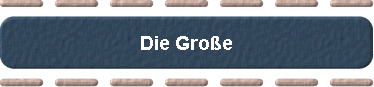  Die Gro�e 
