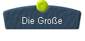  Die Gro�e 